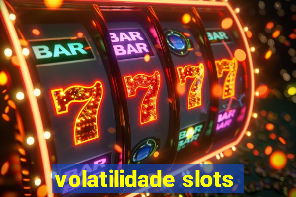 volatilidade slots